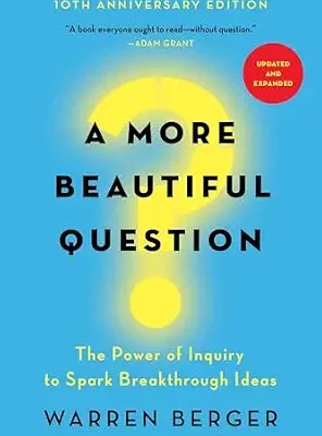 خرید و دانلود نسخه کامل کتاب A More Beautiful Question: The Power of Inquiry to Spark Breakthrough Ideas