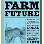 خرید و دانلود نسخه کامل کتاب A Small Farm Future: Making the Case for a Society Built Around Local Economies, Self-Provisioning, Agricultural Diversity and a Shared Earth