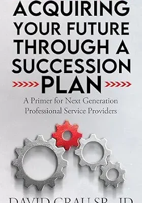 خرید و دانلود نسخه کامل کتاب Acquiring Your Future Through a Succession Plan: A Primer for Next Generation Professional Service Providers