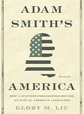 خرید و دانلود نسخه کامل کتاب Adam Smith’s America: How a Scottish Philosopher Became an Icon of American Capitalism
