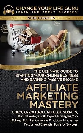 خرید و دانلود نسخه کامل کتاب Affiliate Marketing Mastery : The Ultimate Guide to Starting Your Online Business and Earning Passive Income (Side Hustles)_6a799acec6a42.jpeg خرید و دانلود نسخه کامل کتاب Affiliate Marketing Mastery : The Ultimate Guide to Starting Your Online Business and Earning Passive Income (Side Hustles)