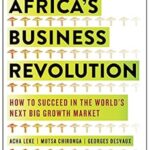 خرید و دانلود نسخه کامل کتاب Africa’s Business Revolution: How to Succeed in the World’s Next Big Growth Market