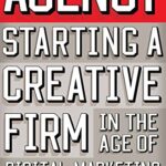 خرید و دانلود نسخه کامل کتاب Agency: Starting a Creative Firm in the Age of Digital Marketing (Advertising Age) 2015th Edition