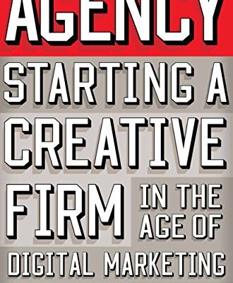 خرید و دانلود نسخه کامل کتاب Agency: Starting a Creative Firm in the Age of Digital Marketing (Advertising Age) 2015th Edition