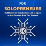 خرید و دانلود نسخه کامل کتاب Agentic AI for Solopreneurs: Build Smart No Code Systems with AI Agents to Save Time and Scale Your Business | Beginner Friendly | Includes No Code … No-Code Automations to Save Time and Money)