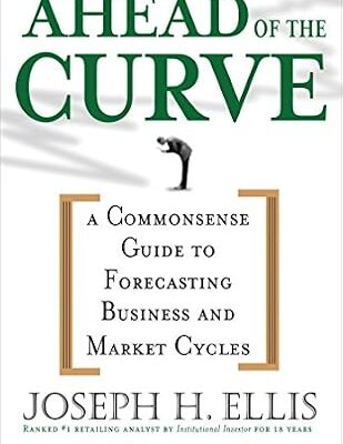 خرید و دانلود نسخه کامل کتاب Ahead of the Curve: A Commonsense Guide to Forecasting Business And Market Cycle