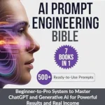 خرید و دانلود نسخه کامل کتاب AI Prompt Engineering Bible (7 Books in 1): Beginner-to-Pro System to Master ChatGPT and Generative AI for Powerful Results and Real Income (The Generative AI Creator Series)