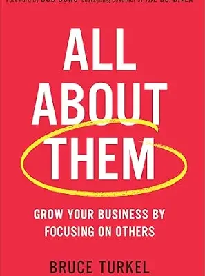 خرید و دانلود نسخه کامل کتاب All about Them: Grow Your Business by Focusing on Others