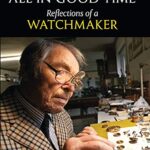 خرید و دانلود نسخه کامل کتاب All in Good Time: Reflections of a Watchmaker Kindle Edition