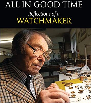 خرید و دانلود نسخه کامل کتاب All in Good Time: Reflections of a Watchmaker Kindle Edition
