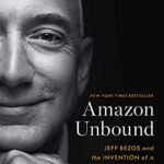 خرید و دانلود نسخه کامل کتاب Amazon Unbound: Jeff Bezos and the Invention of a Global Empire Kindle Edition
