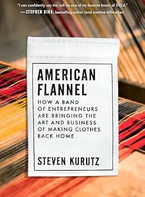 خرید و دانلود نسخه کامل کتاب American Flannel: How a Band of Entrepreneurs Are Bringing the Art and Business of Making Clothes Back Home