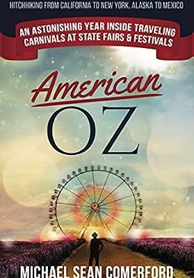 خرید و دانلود نسخه کامل کتاب American OZ: An Astonishing Year Inside Traveling Carnivals at State Fairs & Festivals: Hitchhiking From California to New York, Alaska to Mexico