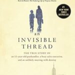 خرید و دانلود نسخه کامل کتاب An Invisible Thread: The True Story of an 11-Year-Old Panhandler, a Busy Sales Executive, and an Unlikely Meeting with Destiny