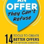 خرید و دانلود نسخه کامل کتاب An Offer They Can’t Refuse: 14 Tools to Create Better Offers for Network Marketing
