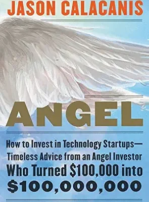 خرید و دانلود نسخه کامل کتاب Angel: How to Invest in Technology Startups—Timeless Advice from an Angel Investor Who Turned $100,000 into $100,000,000