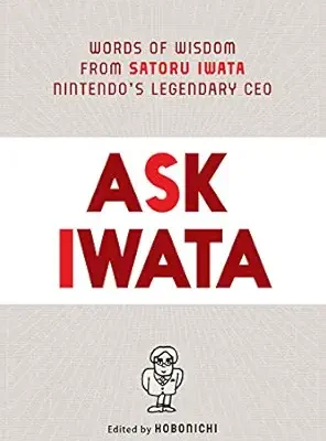 خرید و دانلود نسخه کامل کتاب Ask Iwata: Words of Wisdom from Satoru Iwata, Nintendo’s Legendary CEO
