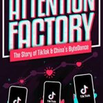 خرید و دانلود نسخه کامل کتاب Attention Factory: The Story of TikTok and China’s ByteDance Kindle Edition