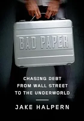 خرید و دانلود نسخه کامل کتاب Bad Paper: Chasing Debt from Wall Street to the Underworld