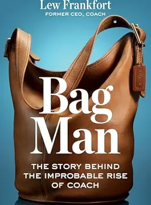 خرید و دانلود نسخه کامل کتاب Bag Man: The Story Behind the Improbable Rise of Coach