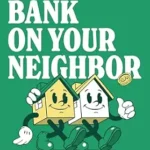 خرید و دانلود نسخه کامل کتاب Bank On Your Neighbor: A People-First Real Estate Strategy to Build Wealth Together