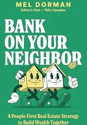 خرید و دانلود نسخه کامل کتاب Bank On Your Neighbor: A People-First Real Estate Strategy to Build Wealth Together