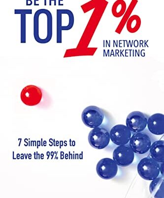خرید و دانلود نسخه کامل کتاب Be the Top 1% in Network Marketing: Simple Steps to Leave the 99% Behind Kindle Edition