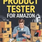 خرید و دانلود نسخه کامل کتاب Becoming A Product Tester For Amazon.: A Beginner’s Guide to Getting Free Products and Writing Honest Reviews