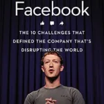خرید و دانلود نسخه کامل کتاب Becoming Facebook: The 10 Challenges That Defined the Company That’s Disrupting the World