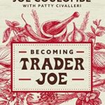 خرید و دانلود نسخه کامل کتاب Becoming Trader Joe: How I Did Business My Way and Still Beat the Big Guys