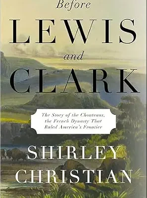 خرید و دانلود نسخه کامل کتاب Before Lewis and Clark: The Story of the Chouteaus, the French Dynasty That Ruled America’s Frontier