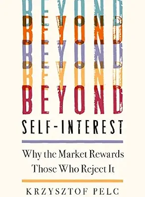 خرید و دانلود نسخه کامل کتاب Beyond Self-Interest: Why the Market Rewards Those Who Reject It