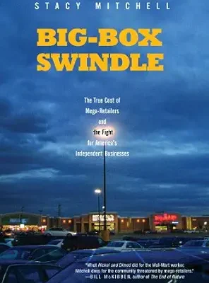 خرید و دانلود نسخه کامل کتاب Big-Box Swindle: The True Cost of Mega-Retailers and the Fight for America’s Independent Businesses