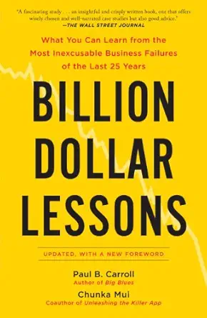 خرید و دانلود نسخه کامل کتاب Billion Dollar Lessons: What You Can Learn from the Most Inexcusable Business Failures of the Last 25 Years_6a6e174046216.webp خرید و دانلود نسخه کامل کتاب Billion Dollar Lessons: What You Can Learn from the Most Inexcusable Business Failures of the Last 25 Years