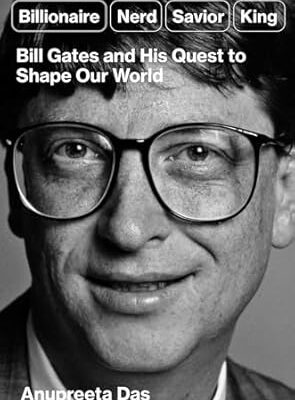 خرید و دانلود نسخه کامل کتاب Billionaire, Nerd, Savior, King: Bill Gates and His Quest to Shape Our World