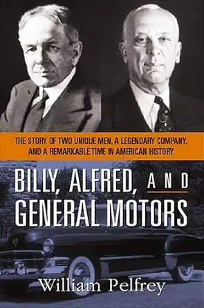 خرید و دانلود نسخه کامل کتاب Billy, Alfred, and General Motors: The Story of Two Unique Men, a Legendary Company, and a Remarkable Time in American History_6a6e8f8b1e06e.webp خرید و دانلود نسخه کامل کتاب Billy, Alfred, and General Motors: The Story of Two Unique Men, a Legendary Company, and a Remarkable Time in American History