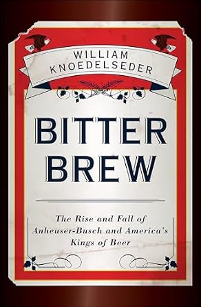 خرید و دانلود نسخه کامل کتاب Bitter Brew: The Rise and Fall of Anheuser-Busch and America’s Kings of Beer_6a6e0ffb575de.jpeg خرید و دانلود نسخه کامل کتاب Bitter Brew: The Rise and Fall of Anheuser-Busch and America’s Kings of Beer