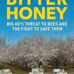 خرید و دانلود نسخه کامل کتاب Bitter Honey: Big Ag’s Threat to Bees and the Fight to Save Them