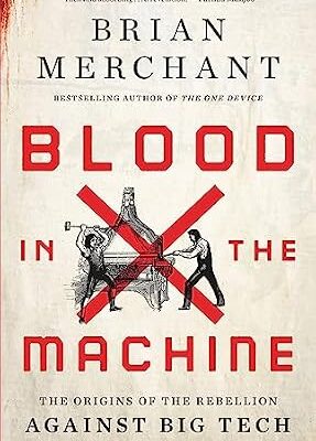 خرید و دانلود نسخه کامل کتاب Blood in the Machine: The Origins of the Rebellion Against Big Tech