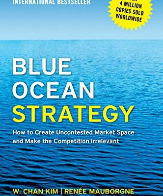خرید و دانلود نسخه کامل کتاب Blue Ocean Strategy, Expanded Edition: How to Create Uncontested Market Space and Make the Competition Irrelevant Kindle Edition
