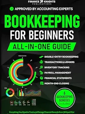 خرید و دانلود نسخه کامل کتاب Bookkeeping for Beginners (All-in-One): Everything You Need to Track and Manage Financial Records, Even Without Prior Experience. Master Transactions, Financial Statements, and Day-to-Day Operations.