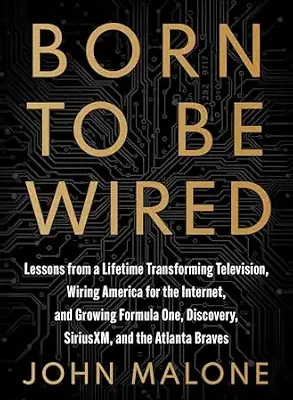 خرید و دانلود نسخه کامل کتاب Born to Be Wired: Lessons from a Lifetime Transforming Television, Wiring America for the Internet, and Growing Formula One, Discovery, Sirius XM, and the Atlanta Braves
