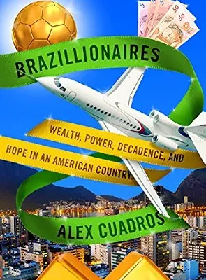 خرید و دانلود نسخه کامل کتاب Brazillionaires: Wealth, Power, Decadence, and Hope in an American Country