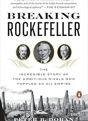 خرید و دانلود نسخه کامل کتاب Breaking Rockefeller: The Incredible Story of the Ambitious Rivals Who Toppled an Oil Empire