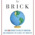 خرید و دانلود نسخه کامل کتاب Brick by Brick: How LEGO Rewrote the Rules of Innovation and Conquered the Global Toy Industry