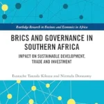 خرید و دانلود نسخه کامل کتاب BRICS and Governance in Southern Africa: Impact on Sustainable Development, Trade and Investment (Routledge Research on African Economics)