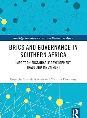 خرید و دانلود نسخه کامل کتاب BRICS and Governance in Southern Africa: Impact on Sustainable Development, Trade and Investment (Routledge Research on African Economics)