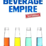 خرید و دانلود نسخه کامل کتاب Build Your Beverage Empire – Third Edition: Start Your New Beverage Business