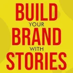 خرید و دانلود نسخه کامل کتاب Build Your Brand with Stories: A Step-by-Step Guide to Fundamental Business Marketing