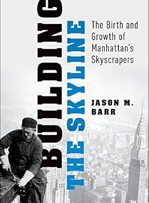 خرید و دانلود نسخه کامل کتاب Building the Skyline: The Birth and Growth of Manhattan’s Skyscrapers